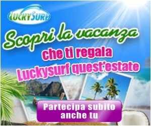 Scopri la Vacanza che ti regala Luckysurf quest'estate