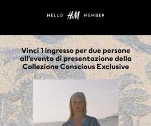 Vinci 1 ingresso per due persone all’evento di presentazione della collezione Conscious Exclusive di H&M