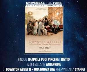 Universal For Fans - Downton Abbey II - Una Nuova Era
