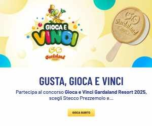 GIOCA E VINCI GARDALAND RESORT 2025