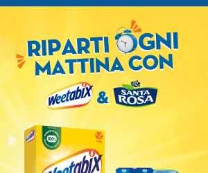 RIPARTI OGNI MATTINA CON WEETABIX & SANTA ROSA