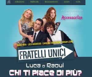 FRATELLI UNICI: CHI TI PIACE DI PIU’?