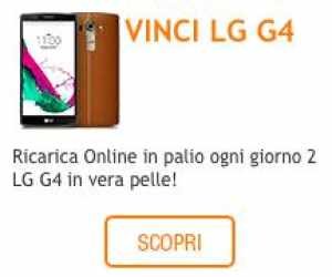 RICARICA ONLINE E VINCI LG G4
